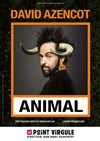 David Azencot dans Animal - Le Point Virgule