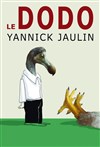 Yannick Jaulin dans Le dodo - Scène nationale de Sénart : La Rotonde