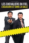 Les Chevaliers du Fiel dans l'Assassin est toujours dans la salle - Le Paris - salle 1