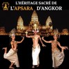 L'Héritage sacré de l'Apsara d'Angkor - Théâtre de la Tour Eiffel