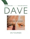 Dave : Souviens-toi d'aimer - Espace Malraux