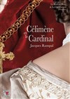 Célimène et le cardinal - Palais des Rencontres