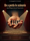 On a perdu le scénario - Improvisation sous hypnose - Café Théâtre de la Porte d'Italie