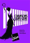 Chansons sans gêne - Théâtre de la Tempête - Cartoucherie