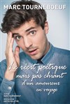 Marc Tourneboeuf dans Le Récit Poétique mais pas chiant d'un amoureux du voyage - Théâtre des Brunes