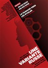 Une Variante russe - Théâtre le Passage vers les Etoiles - Salle des Etoiles