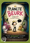 Planète Beurk - Le Point Comédie