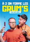 À 2 on forme les Grum's - Théâtre Le Bout