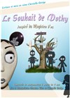 Le Souhait de Dothy - Théâtre la Maison de Guignol - Café-théâtre
