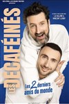 Les Décaféinés dans Les 2 derniers amis du monde - Centre de Congrès