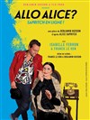 Allô Alice ? Sapritch en ligne ! - Théâtre de Nesle - grande salle 