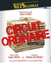 Le circuit ordinaire - Theatre de la rue de Belleville