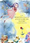 La Merveilleuse aventure de Plume - Théâtre à l'Ouest Auray