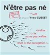 N'être pas né - Théâtre le Tribunal