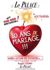 10 ans de Mariage - Le Palace