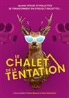 Le chalet de la tentation - La Comédie de Metz