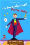 Un tour plus tard, Patatrac - Café Théâtre Le Citron Bleu