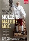 Francis Perrin dans Molière Malgré moi - Gaité Montparnasse