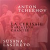 La cerisaie � Variation Chantée - L'Atalante