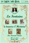 La Fontaine à travers l'Histoire - La Comédie Saint Michel - petite salle 