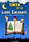 Tinta et le livre enchanté - La Comédie des Suds