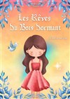 Les rêves du bois dormant - La comédie de Marseille (anciennement Le Quai du Rire)