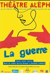 La guerre - Théâtre El Duende