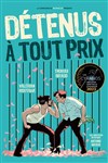 Détenus à tout prix - Comédie des Volcans