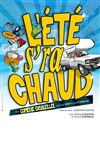 L'été s'ra chaud - Comédie de Grenoble