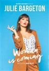 Julie Bargeton dans Woman is coming - Welcome Bazar