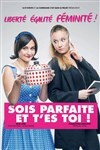 Sois parfaite et t'es toi ! - Le Théâtre de Jeanne