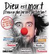 Dieu est mort et moi non plus j'me sens pas très bien ! - Théâtre Le Cabestan