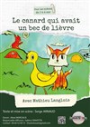 Le canard qui avait un bec de lièvre - Théâtre de la Cité