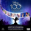 Disney 100 ans : Le concert évènement - Zénith de Strasbourg - Zénith Europe