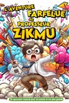 L'aventure farfelue du professeur Zikmu - Comédie de Tours
