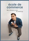 École de commerce : des chansons cons, du stand-up - La Mazane