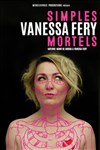 Vanessa Féry dans Simples mortels - Confidentiel Théâtre 