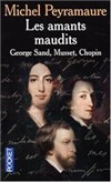 Les amants maudits : George Sand, Musset, Chopin, roman historique de Michel Peyramaure - Théâtre du Nord-Ouest