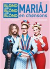 Blønd and Blönd and Blónd dans Mariåj en chønsons - Bourse du Travail Lyon