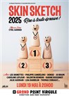 Skin Sketch : Rire à toute épreuve ! - Le Grand Point Virgule - Salle Majuscule