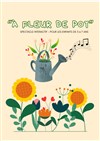 À fleur de pot - La Comédie de Metz