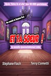 Et ta soeur ! - Café Théâtre de la Porte d'Italie