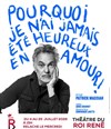 Pourquoi je n'ai jamais été heureux en amour - Théâtre du Roi René - Cour de la Reine