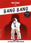 Pied Rouge dans Bang.Bang - Au Rikiki