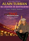 Alain Turban Ma légende de Montmartre - Théâtre Montmartre Galabru