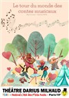Le Tour du monde des contes musicaux - Théâtre Darius Milhaud