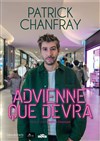 Patrick Chanfray dans Advienne que devra - Spotlight