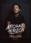 Michael Hirsch dans Peau fine - Théâtre du Vésinet - Cinéma Jean Marais