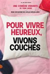 Pour vivre heureux, vivons couchés - Théâtre à l'Ouest Auray