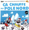 Ça chauffe au Pôle Nord - Théâtre l'Inox